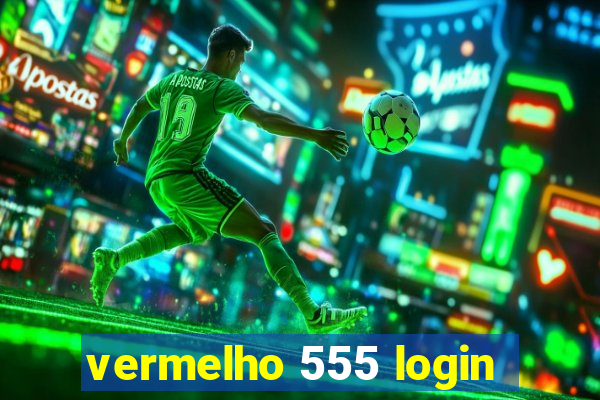 vermelho 555 login